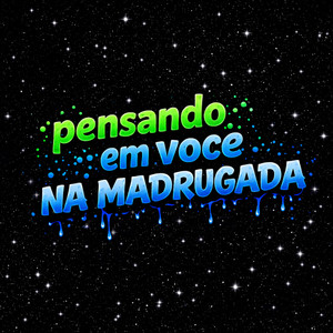 PENSANDO EM VOCE NA MADRUGADA (Explicit)