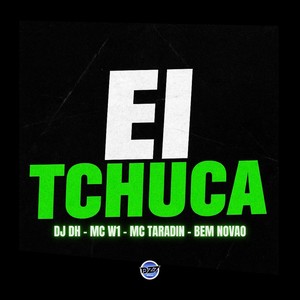 EI TCHUCA (Explicit)