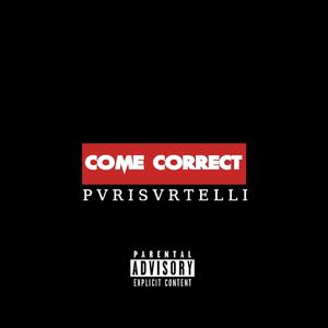 COME CORRECT