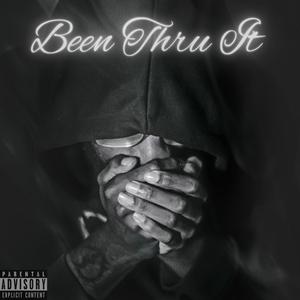 Been Thru It (Explicit)