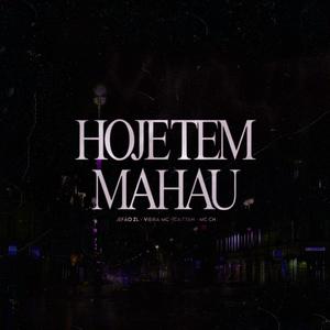 HOJE TEM MAHAU (Explicit)