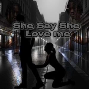 Say She Love Me (Explicit)