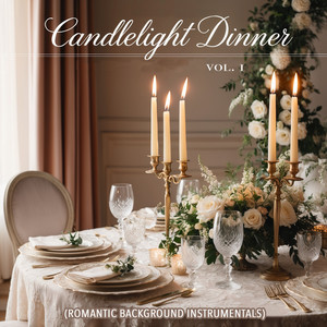 Candlelight Dinner, Vol. 1 (Romantic Background Instrumentals)