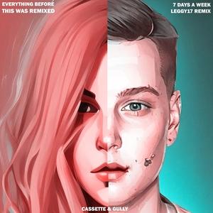 7 DAYS A WEEK (feat. Cassette & Leggy17) (Leggy17 Remix|Explicit)