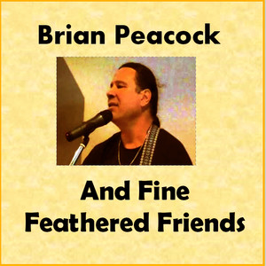 Brian Peacock and Fine Feathered Friends