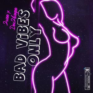 Bad Vibes Only (feat. Dev2fwagoo) [Explicit]