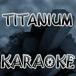 Titanium (In the style of David Guetta ft. Sia) (Karaoke)