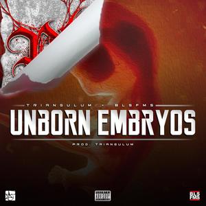 Unborn Embryos (Explicit)