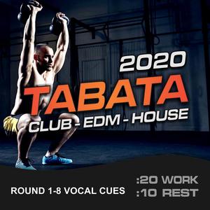 2020 Tabata, Club EDM House (20/10 Round 1-8 Vocal Cues) (Tabata Workout Mix)