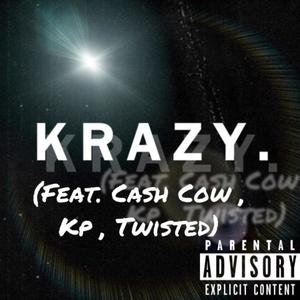 Krazy (feat. Cash Cow, Kp & Twisted) [Explicit]