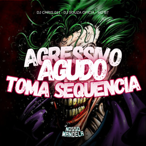 Agressivo Agudo - Toma sequencia (Explicit)