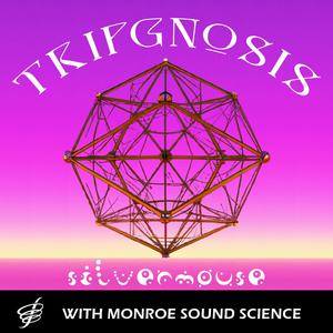 Tripgnosis (feat. Monroe Sound Science)