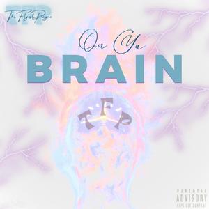 On Ya Brain (feat. TheFlyestPayne) (Explicit)