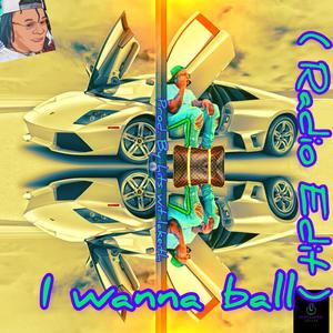 I Wanna Ball (Radio Edit)