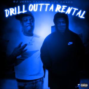 Drill Outta Rental(feat. Gwapo Chapo) (Explicit)