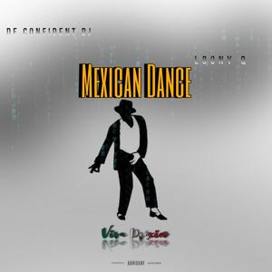 Mexican Dance (feat. De confident dj) (Explicit)