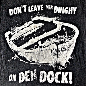 Don't Leave Yer Dinghy (On Deh Dock!)