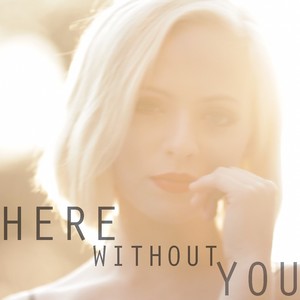 Here Without You