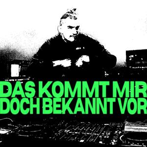 DAS KOMMT MIR DOCH BEKANNT VOR