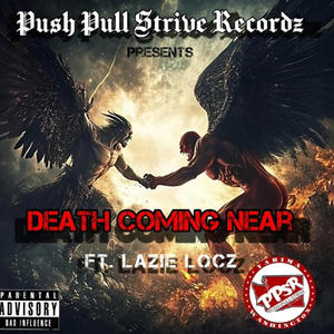 Push Pull Strive Recordz - Death Coming Near (feat. Lazie Locz) (Explicit)