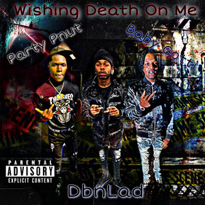Wishing Death On Me (Explicit)