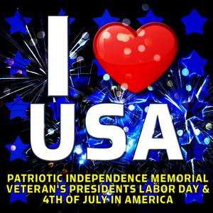 I Love USA - Patriotic Independence Memorial Veterans Presidents Labor Day & 4th of July in America