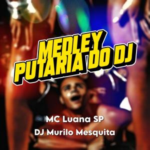 MEDLEY PUTARIA DO DJ (feat. MC LUANA SP) (Explicit)