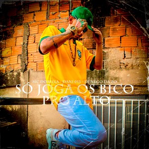 Só Joga os Bico Pro Alto (Explicit)