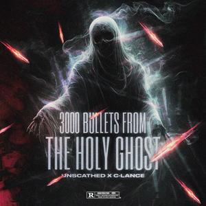 3000 Bullets From The Holy Ghost (feat. C-Lance) (Explicit)