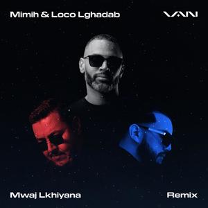 Mwaj Lkhiyana (feat. Mimih & Loco Lghadab) [Explicit]