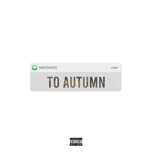 Messages To Autumn (Explicit)