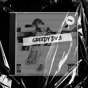 greedy dub (Explicit)