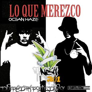 Lo Que Merezco (feat. Ocean Haze) [Explicit]