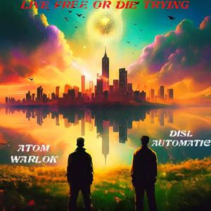 LIVE FREE OR DIE TRYING (feat. Atom Warlok)