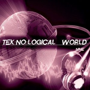 Tek-No-Logical World, Nine