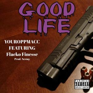 Good Life (feat. Flacko Finesse) [Explicit]