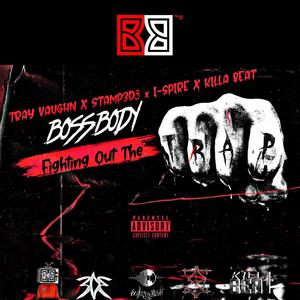 Fighting Out The Trap (feat. BossBodyTray, STAMP3D3, Bedbury Music, I Spire & Killa Beat) [Explicit]