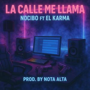La Calle Me Llama (feat. Nocibo & El Karma) (Prod. By Nota Alta) (Explicit)
