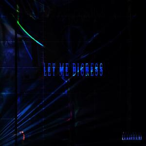 LET ME DIGRESS (Explicit)