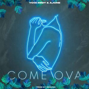 COME OVA (feat. AJONE & RRAVIEK) [Explicit]