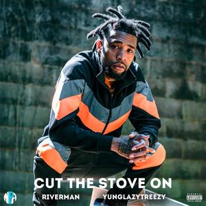 Cut The Stove On (Explicit)