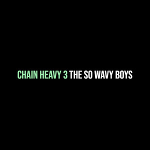 Chain Heavy 3 (Explicit)