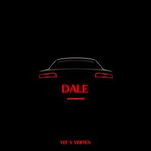 DALE (feat. Vertex) [Explicit]