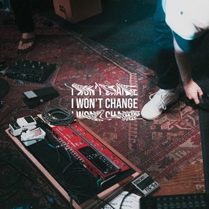 I WONT CHANGE