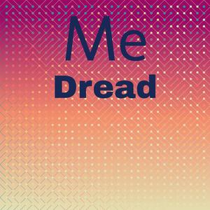 Me Dread