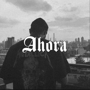 Ahora (Explicit)