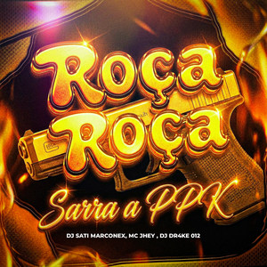 Roça Roça / Sarra a PPK (Explicit)