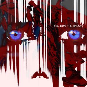 UR LOVE & SLAVE