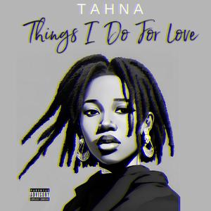 Things i do for love