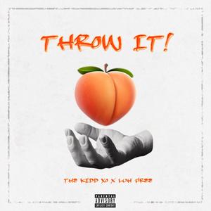 THROW IT! (feat. THE KIDD XO) [Explicit]